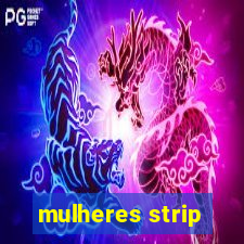 mulheres strip